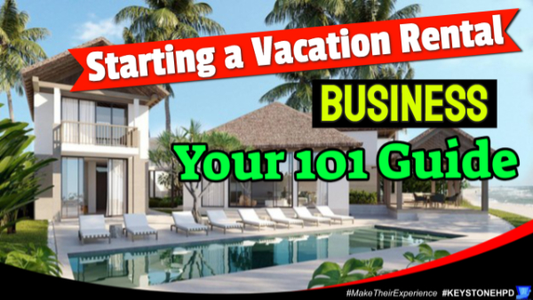 Starting a Vacation Rental Business: Your 101 Guide 