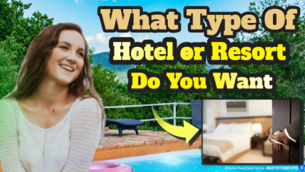 What Type of Hotel or Resort Do You Want?