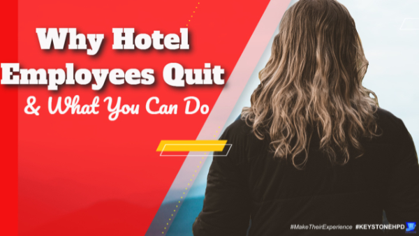 Why Hotel Employees Quit & What You Can Do