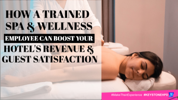 How Trained Spa and Wellness Employees Can Boost Your Hotel’s Revenue and Guest Satisfaction