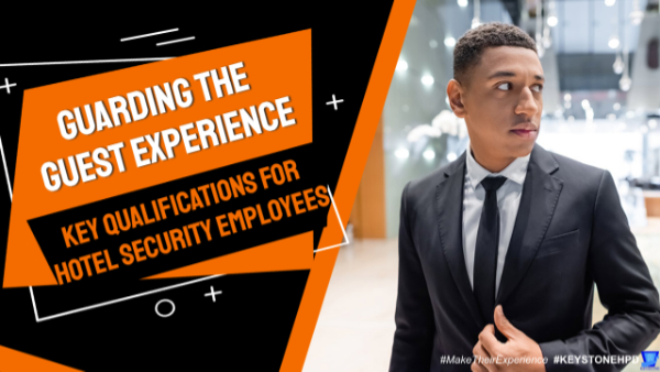 Guarding the Guest Experience: Key Qualifications for Hotel Security Employees